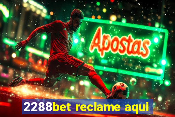 2288bet reclame aqui